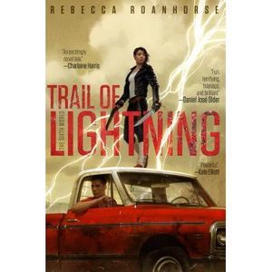 Trail of Lightning -- Rebecca Roanhorse